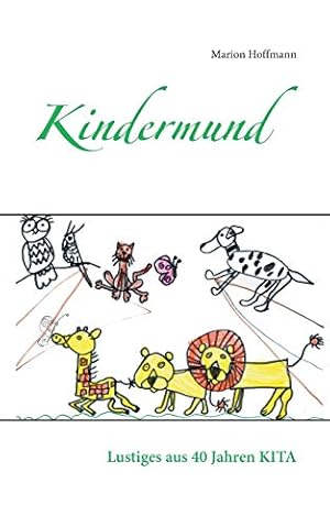 Bild des Verkufers fr Kindermund: Lustiges aus 40 Jahren KITA (German Edition) zum Verkauf von Redux Books