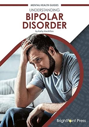 Seller image for Understanding Bipolar Disorder (Mental Health Guides) for sale by Reliant Bookstore