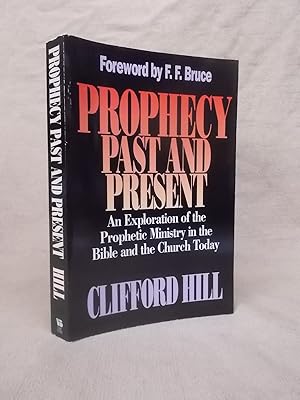 Seller image for PROPHECY PAST AND PRESENT : AN EXPLORATION OF THE PROPHETIC MINISTRY IN THE BIBLE AND THE CHURCH TODAY for sale by Gage Postal Books