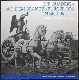 Seller image for Die Quadriga auf dem Brandenburger Tor in Berlin. Vom Entwurf bis zur Wiederhersdtellung 1958 for sale by Graphem. Kunst- und Buchantiquariat