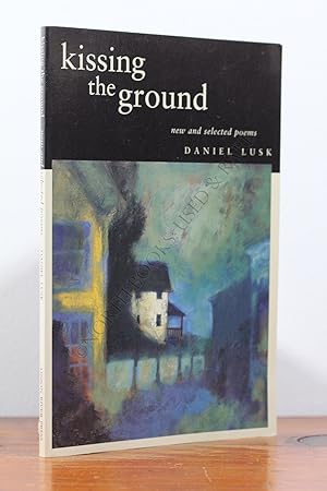 Seller image for Kissing the Ground: New and Selected Poems for sale by North Books: Used & Rare