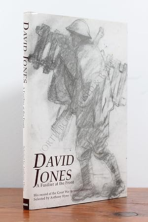 Immagine del venditore per David Jones: A Fusilier at the Front - His record of the Great War in word and image venduto da North Books: Used & Rare