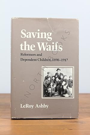 Seller image for Saving the Waifs: Reformers and Dependent Children, 1890-1917 for sale by North Books: Used & Rare