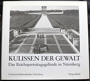 Bild des Verkufers fr Kulissen der Gewalt. Das Reichsparteitagsgelnde in Nrnberg zum Verkauf von Graphem. Kunst- und Buchantiquariat