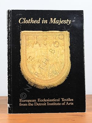 Immagine del venditore per Clothed in Majesty: European Ecclesiastical Textiles from the Detroit Institute of Arts venduto da North Books: Used & Rare