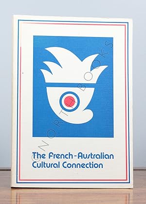 Seller image for The French-Australian Cultural Connection: Papers from a symposium held at the University of New South Wales, 16-17 September 1983 for sale by North Books: Used & Rare