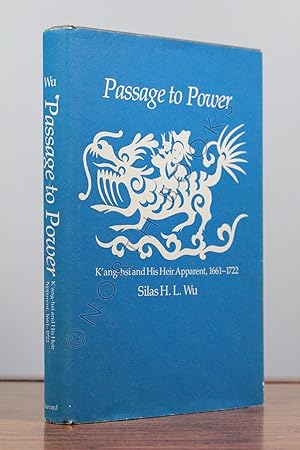 Seller image for Passage to Power: K'ang-hsi and His Heir Apparent, 1661-1722 for sale by North Books: Used & Rare