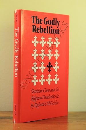 Immagine del venditore per The Godly Rebellion : Parisian Cures and the Religious Fronde, 1652-1662 venduto da North Books: Used & Rare