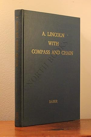 Seller image for A. Lincoln with Compass and Chain: Surveying career as seen in his notes and maps, and with an account of the Hanks family cousins, makers of fine surveying and mathematical instruments for sale by North Books: Used & Rare