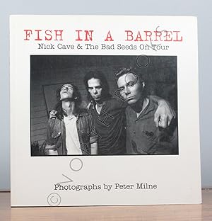 Seller image for Fish In A Barrel: Nick Cave & the Bad Seeds on Tour for sale by North Books: Used & Rare