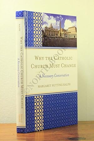 Seller image for Why the Catholic Church Must Change : A Necessary Conversation for sale by North Books: Used & Rare