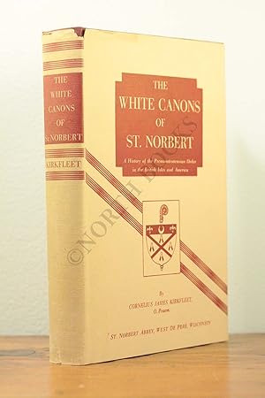 Image du vendeur pour The White Canons of St. Norbert: A History of te Premonstratensian Order in the British Isles and America mis en vente par North Books: Used & Rare