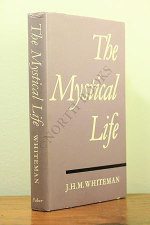 Imagen del vendedor de The Mystical Life : An Outline of Its Nature and Teachings from the Evidence of Direct Experience a la venta por North Books: Used & Rare