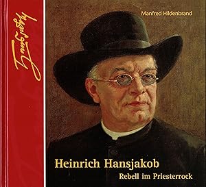 Heinrich Hansjakob - Rebell im Priesterrock.