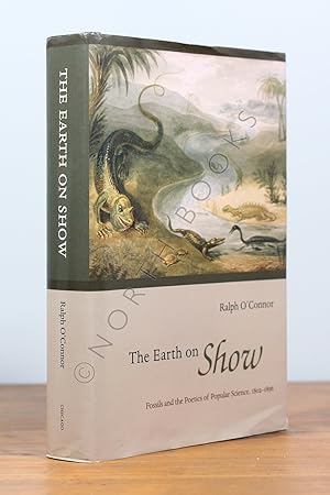 Immagine del venditore per The Earth on Show: Fossils and the Poetics of Popular Science, 1802-1856 venduto da North Books: Used & Rare