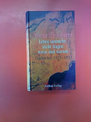 Bild des Verkufers fr Leben sammeln, nicht fragen wozu und warum. Tagebcher 1925 - 1932. Band 2. 1. Auflage. zum Verkauf von biblion2