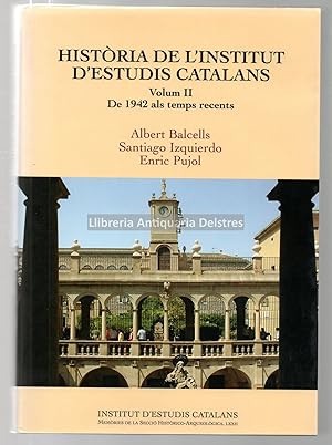 Imagen del vendedor de Histria de l'Institut d'Estudis Catalans, volum I 1907-1942. Volum II de 1942 als temps recents. a la venta por Llibreria Antiquria Delstres