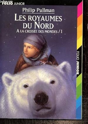 Bild des Verkufers fr A la Croise des Mondes, tome I : Les royaumes du Nord (Collection "Folio Junior", n1051) zum Verkauf von Le-Livre