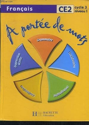 Image du vendeur pour A portee de mots - Franais, CE2 - cycle 3, niveau 1- grammaire, expression ecrite, vocabulaire, orthographe, conjugaison mis en vente par Le-Livre