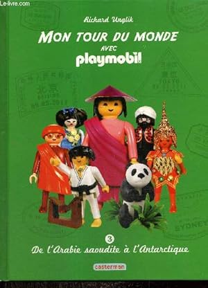 Image du vendeur pour Mon tour du monde avec Playmobil, tome III : De l'Arabie saoudite  l'Antarctique mis en vente par Le-Livre
