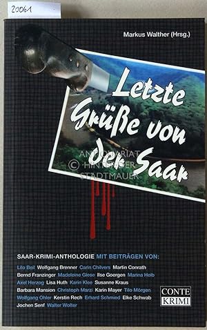 Letzte Grüße von der Saar. Saar-Krimi-Anthologie. Mit Beitr. v. Lilo Beil, .
