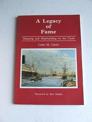 Seller image for A Legacy of Fame, shipping and shipbuilding on the Clyde for sale by McLaren Books Ltd., ABA(associate), PBFA