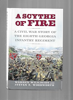 A SCYTHE OF FIRE: A Civil War Story Of The Eighth Georgia Infantry Regiment