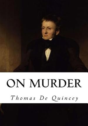 Imagen del vendedor de On Murder : Considered As One of the Fine Arts a la venta por GreatBookPrices