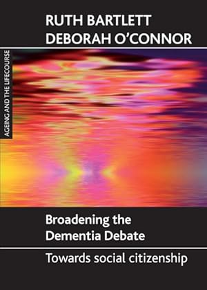 Bild des Verkufers fr Broadening the Dementia Debate : Towards Social Citizenship zum Verkauf von GreatBookPrices