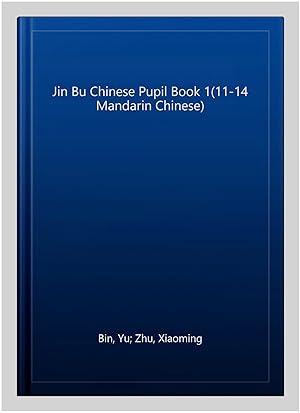 Seller image for Jin Bu Chinese Pupil Book 1(11-14 Mandarin Chinese) for sale by GreatBookPrices