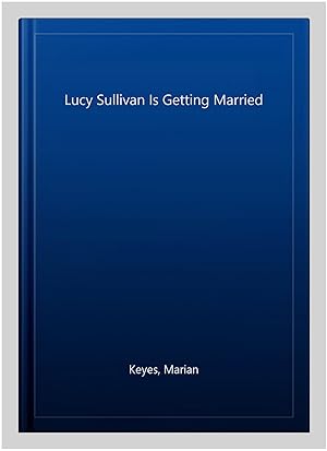 Seller image for Lucy Sullivan Is Getting Married for sale by GreatBookPrices