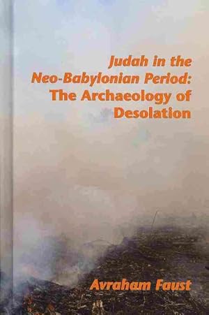 Bild des Verkufers fr Judah in the Neo-Babylonian Period : The Archaeology of Desolation zum Verkauf von GreatBookPrices