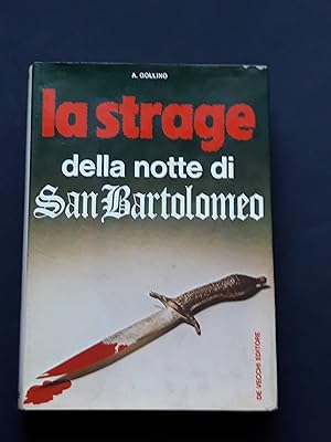 Gollino A., La strage della notte di San Bartolomeo, De Vecchi Editore, 1973 - I