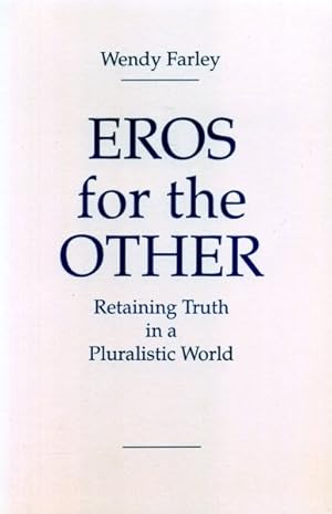 Bild des Verkufers fr Eros for the Other : Retaining Truth in a Pluralistic World zum Verkauf von GreatBookPrices