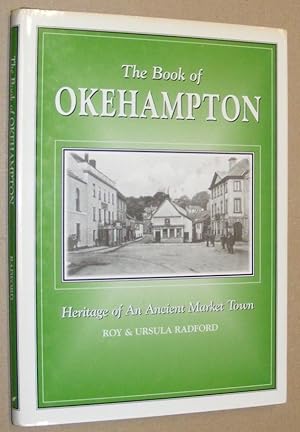 Immagine del venditore per The Book of Okehampton: heritage of an ancient market town venduto da Nigel Smith Books