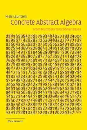 Immagine del venditore per Concrete Abstract Algebra : From Numbers to Grobner Bases venduto da GreatBookPrices