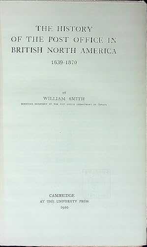 Bild des Verkufers fr The History of the Post Office in British North America 1639-1870 zum Verkauf von Wonder Book