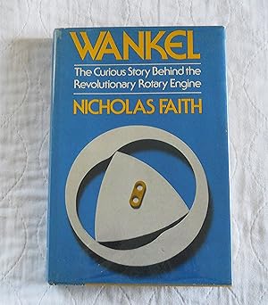 Seller image for Wankel, The Curious Story Behind the Revolutionary Rotary Engine for sale by callabooks