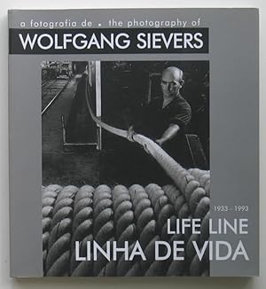 A Fotografia de / The Photography of Wolfgang Sievers 1933-1993: Linha de Vida / Life Line