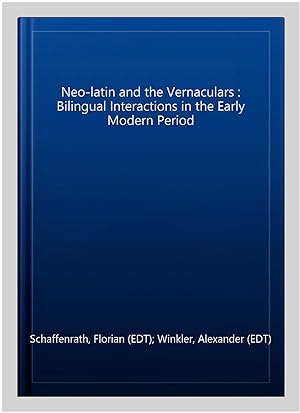 Seller image for Neo-latin and the Vernaculars : Bilingual Interactions in the Early Modern Period for sale by GreatBookPrices