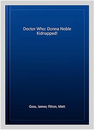 Seller image for Doctor Who: Donna Noble Kidnapped! for sale by GreatBookPrices