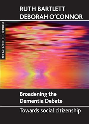 Bild des Verkufers fr Broadening the Dementia Debate : Towards Social Citizenship zum Verkauf von GreatBookPrices