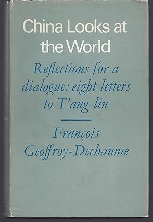 Seller image for China Looks at the World - Reflections for a Dialogue: Eight Letters to T'ang-lin for sale by Brenner's Collectable Books ABAA, IOBA