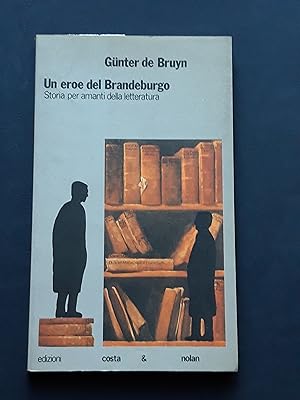 Immagine del venditore per de Bruyn Gunter, Un eroe del Brandeburgo, Edizioni Costa & Nolan, 1990 - I venduto da Amarcord libri