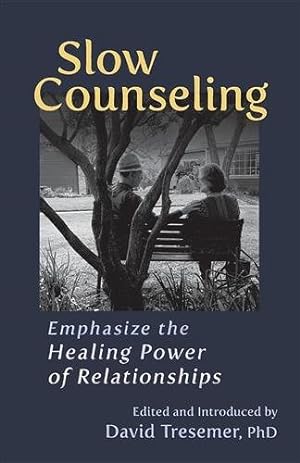 Imagen del vendedor de Slow Counseling : Emphasize the Healing Power of Relationships a la venta por GreatBookPrices