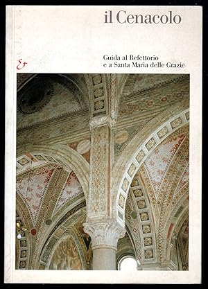 Image du vendeur pour Il Cenacolo. Guida al refettorio e a Santa Maria delle Grazie mis en vente par Sergio Trippini