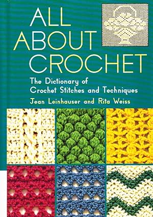 Bild des Verkufers fr ALL ABOUT CROCHET The Dictionary of Crochet Stitches and Techniques zum Verkauf von Z-A LLC