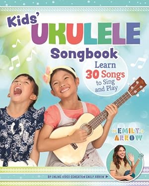 Imagen del vendedor de Kids' Ukulele Songbook : Learn 30 Songs to Sing and Play a la venta por GreatBookPrices