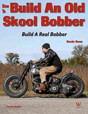 Immagine del venditore per How to Build an Old Skool Bobber : Build Your Own Bobber or Chopper venduto da GreatBookPrices