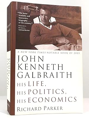 Seller image for JOHN KENNETH GALBRAITH His Life, His Politics, His Economics for sale by Rare Book Cellar